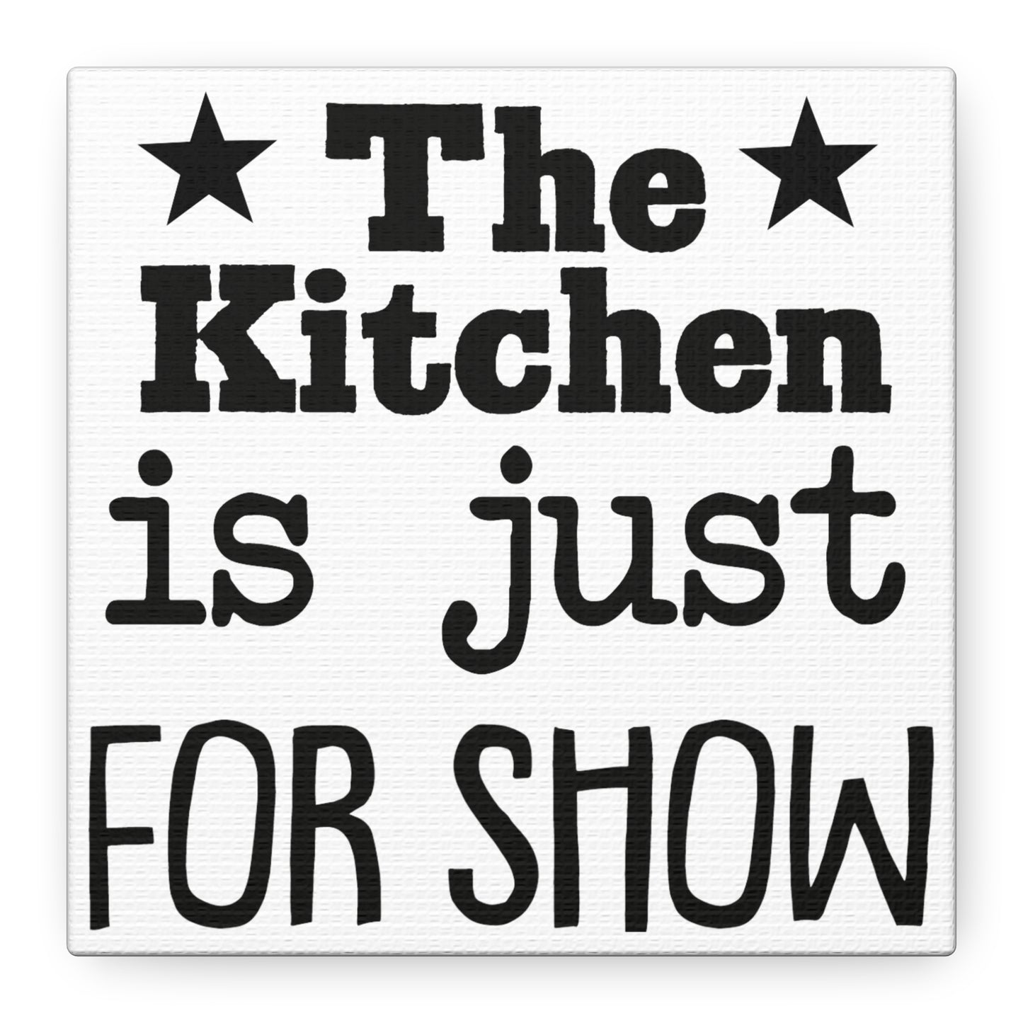 The Kitchen Is Just For Show Canvas Art