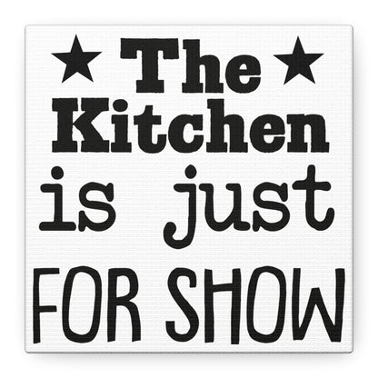 The Kitchen Is Just For Show Canvas Art