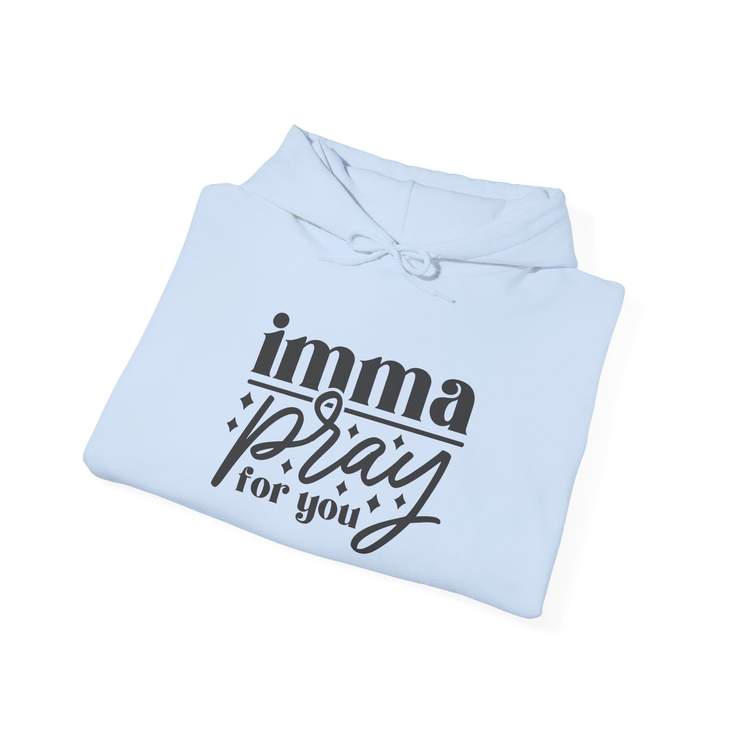 Imma Pray For You Heavy Blend™ Hooded Sweatshirt