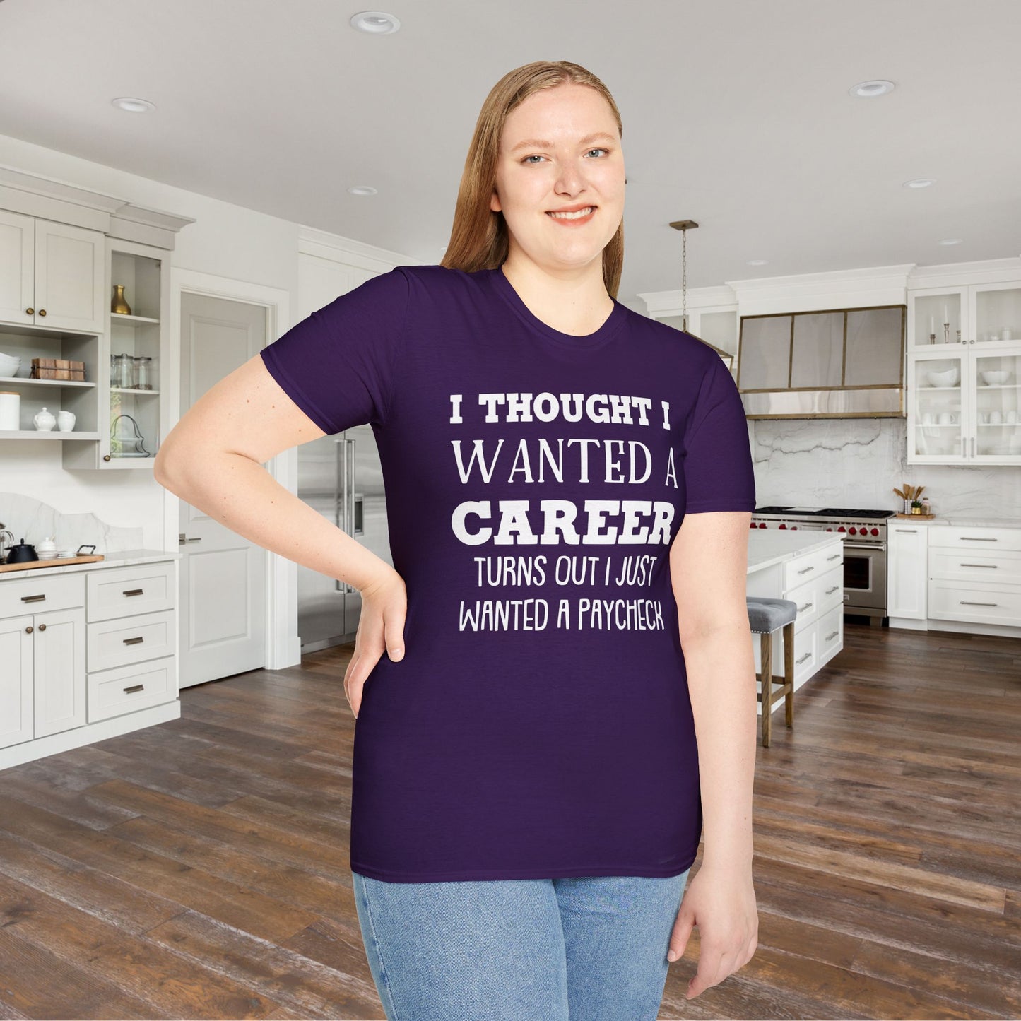 I Thought I Wanted A Career Turns Out I Just Wanted A Paycheck Adult T-shirt