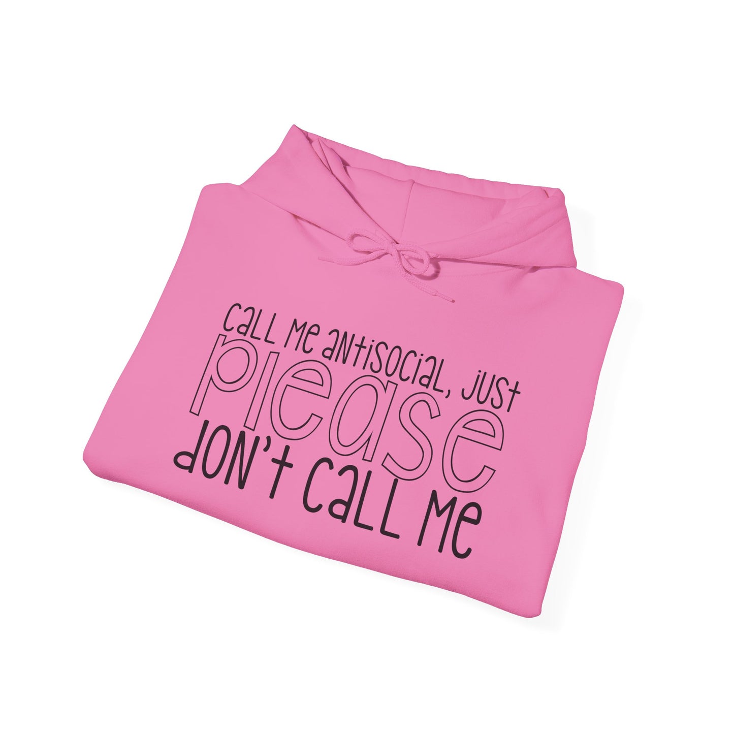 Call Me Antisocial Just Please Don't Call Me Heavy Blend™ Hooded Sweatshirt