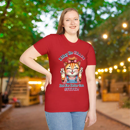 I May Be Crazy But Far Better Than Stupid Adult T-shirt
