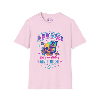 Undiagnosed But Something Ain't Right Adult T-shirt