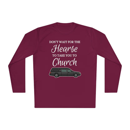 Don't Wait For The Hearse To Take You To Church Unisex Lightweight Long Sleeve Tee