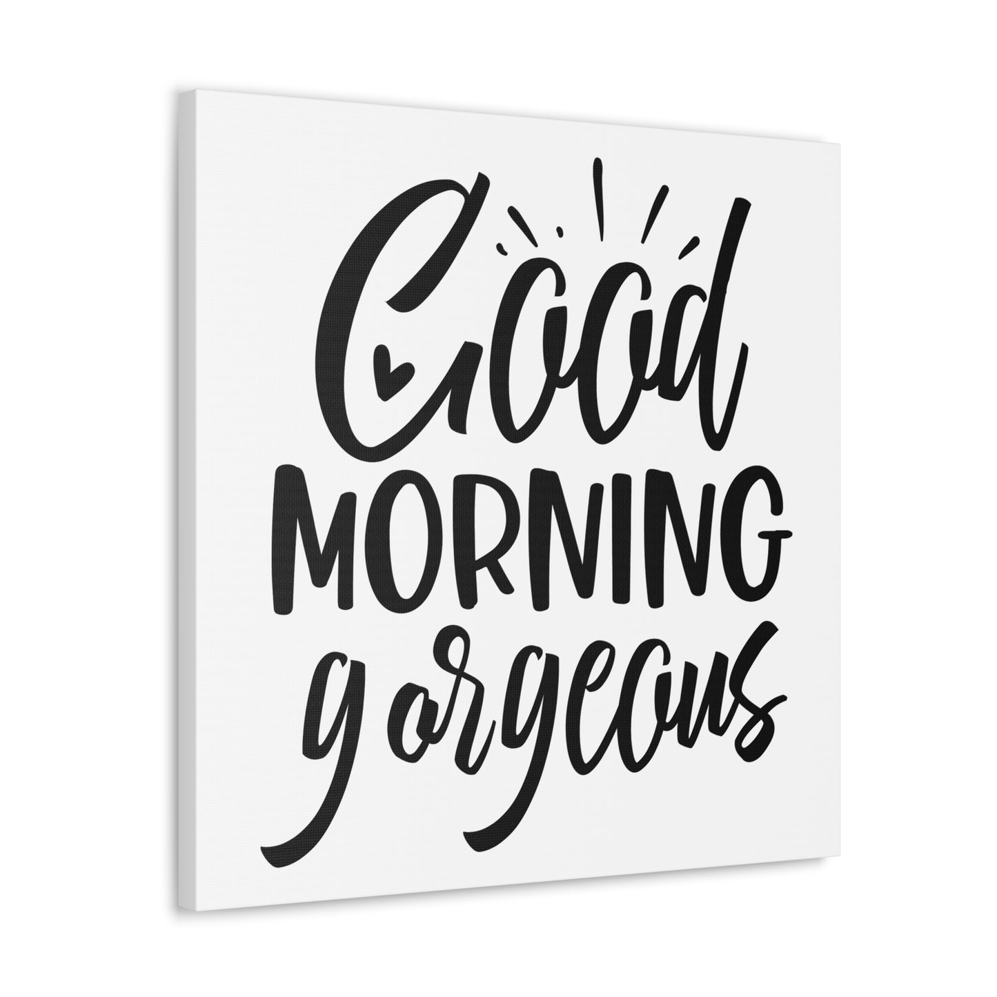 Good Morning Gorgeous Canvas Square Wraps w/o Frame