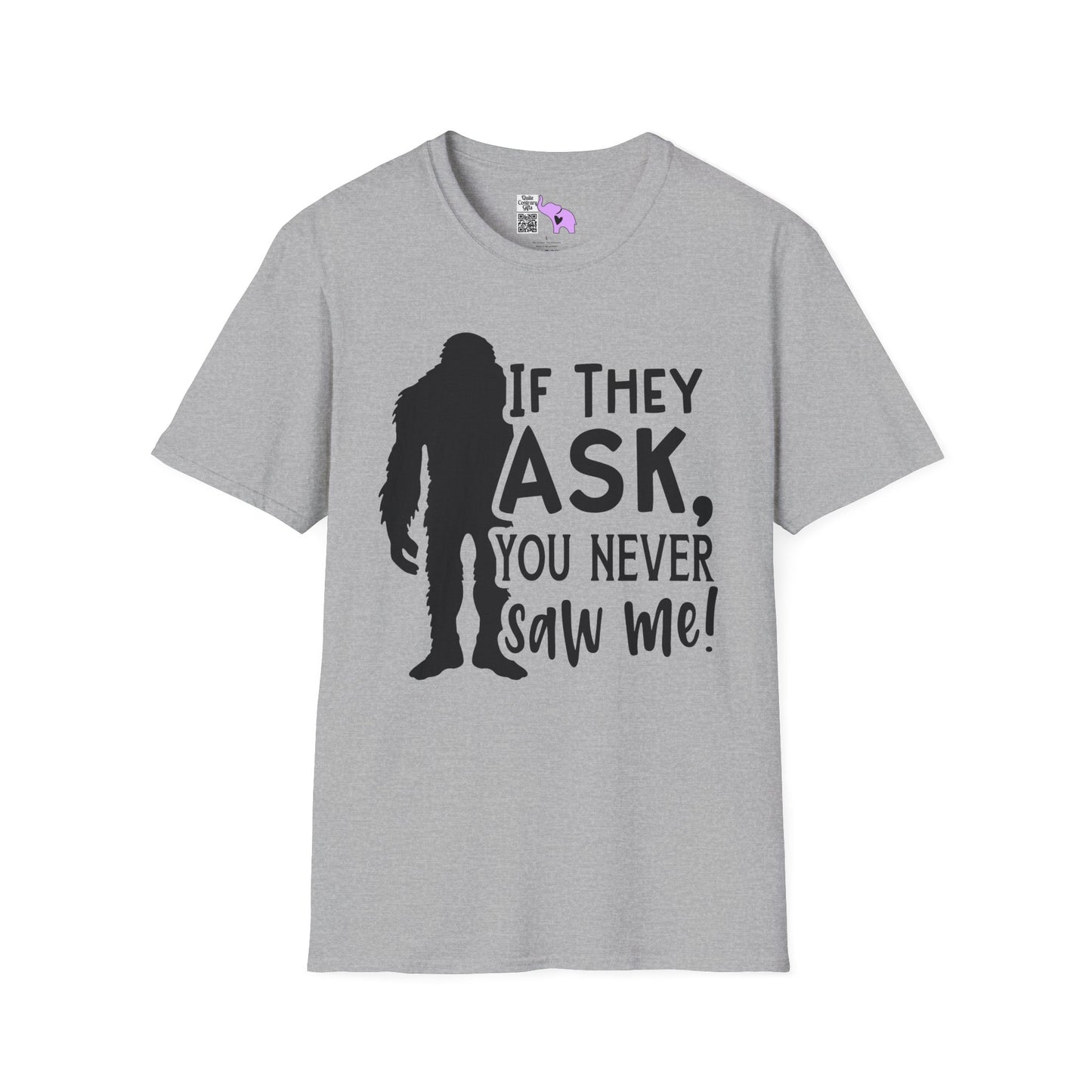 Bigfoot: If They Ask You Never Saw Me Adult T-shirt