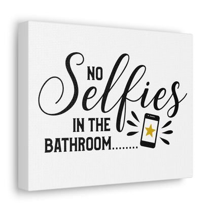 No Selfies In The Bathroom 2 Canvas Horizontal Wraps w/o Frame