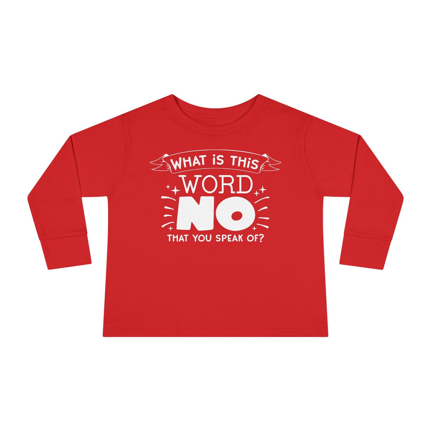 What Is This Word No That You Speak Of? Toddler Long Sleeve Tee