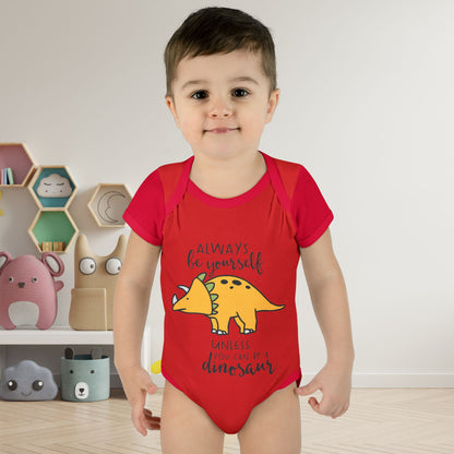 Always Be Yourself Unless You Can Be A Dinosaur Baby Rib Bodysuit
