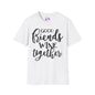 Friends Wine Together Adult T-shirt