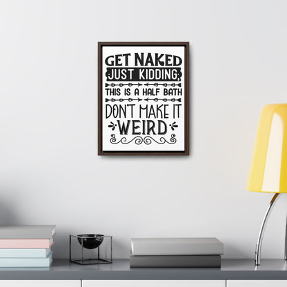 Get Naked Just Kidding Canvas Wraps, Vertical Frame