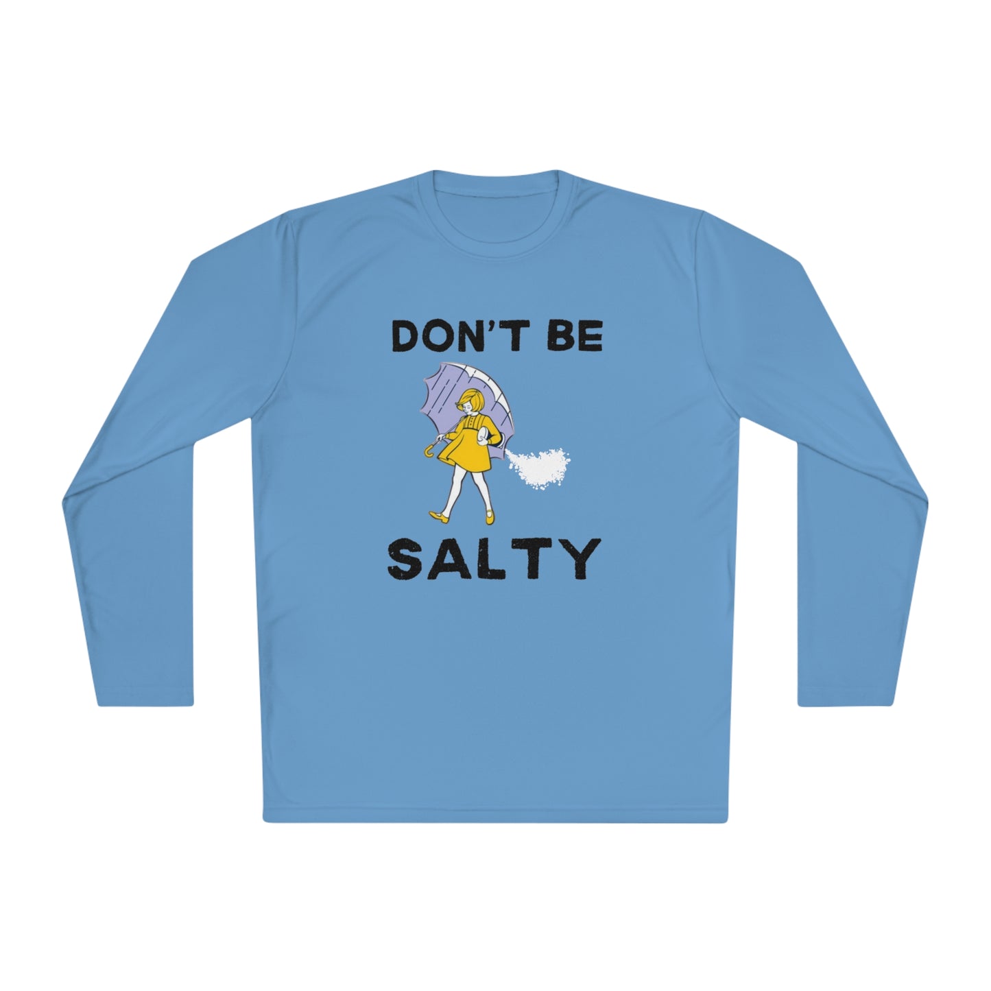 Don't Be Salty Unisex Lightweight Long Sleeve Tee