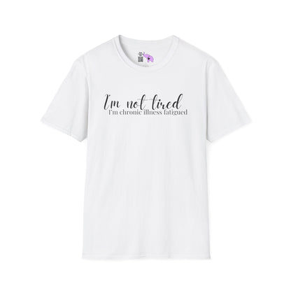I'm Not Tired, I'm Chronic Illness Fatigued Adult T-shirt