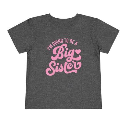 I'm Going To Be A Big Sister (Pink Script) Toddler Tee