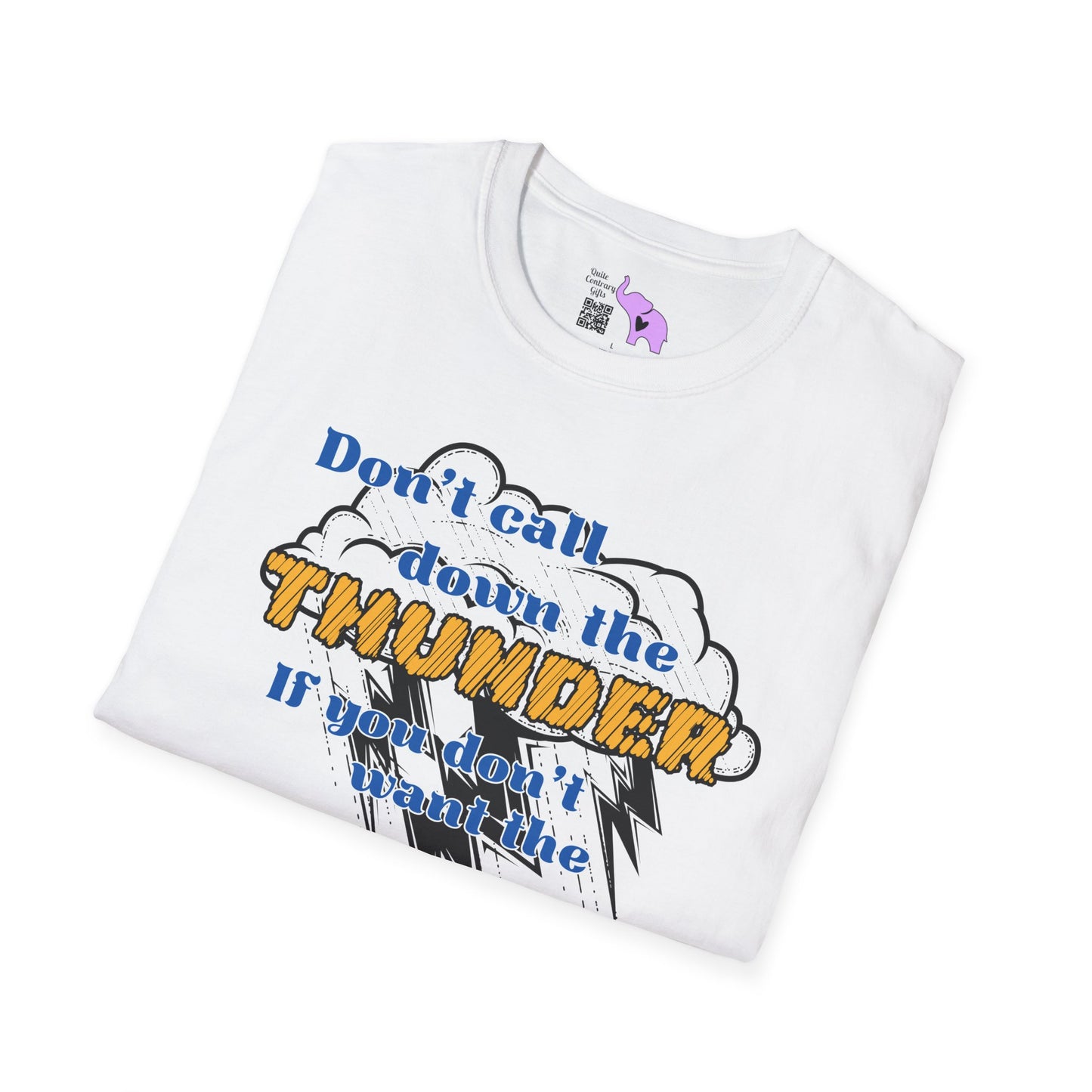 Don't Call Down The Thunder If You Can't Take The Heat T-shirt