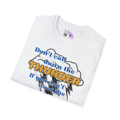 Don't Call Down The Thunder If You Can't Take The Heat T-shirt