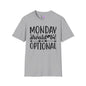 Monday Should Be Optional T-shirt