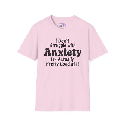 I Don't Struggle With Anxiety I'm Actually Pretty Good At It Adult T-shirt