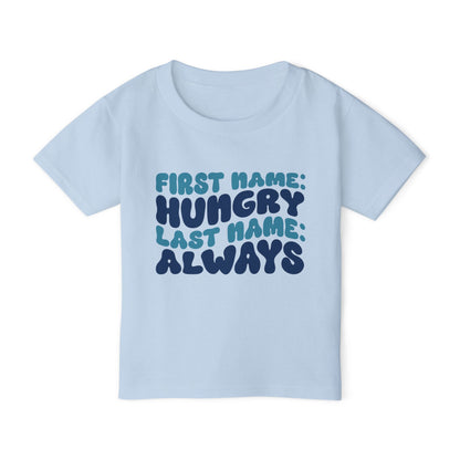 First Name: Hungry Last Name: Always Heavy Cotton™ Toddler T-shirt
