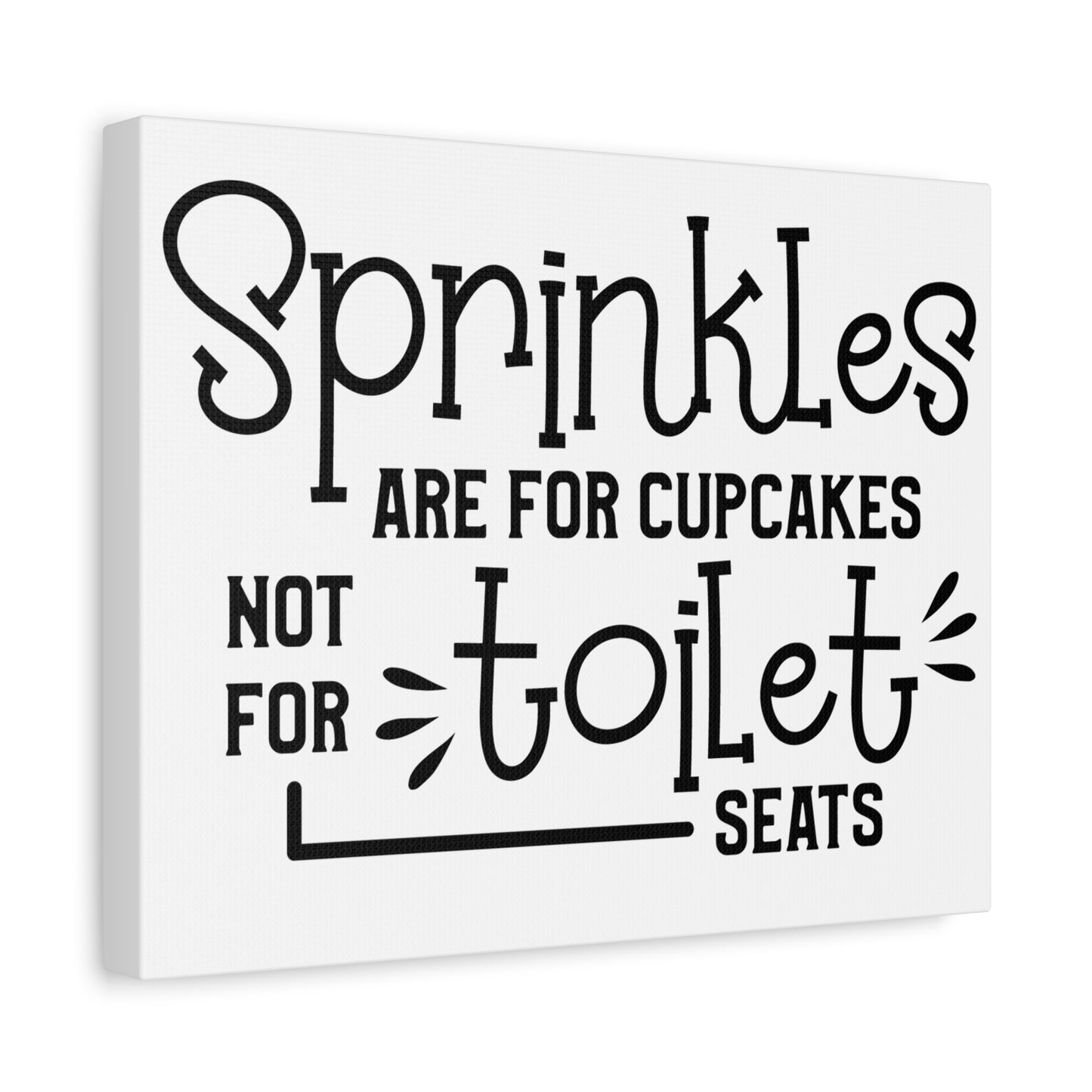 Sprinkles Are For Cupcakes Not Toilet Seats Canvas Art