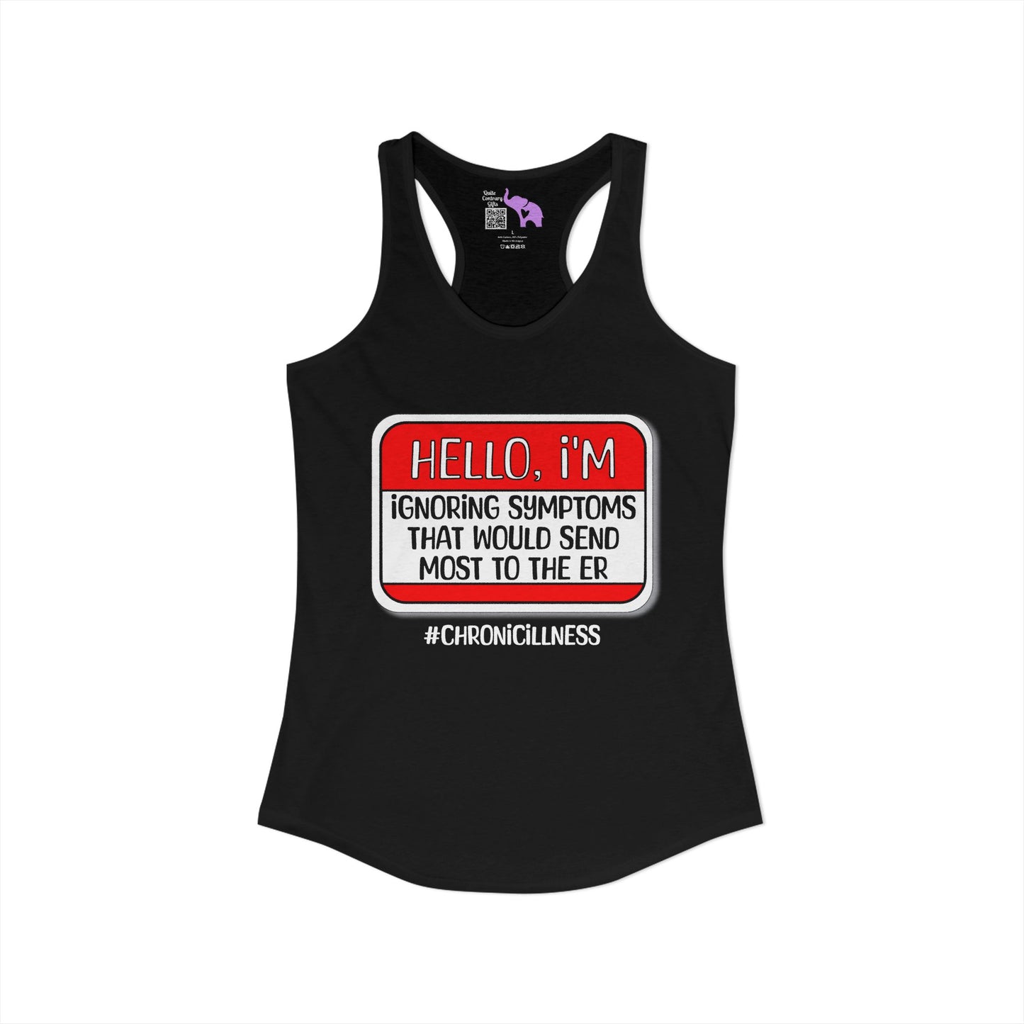 Hello, I'm Ignoring Symptoms That Would Send Most To The ER Women's Ideal Racerback Tank
