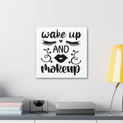 Wake Up And Makeup Canvas Square Wraps w/o Frame