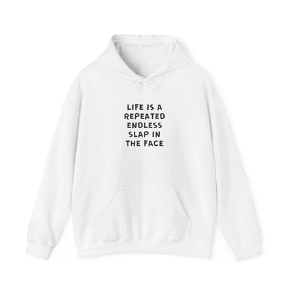 Life Is A Repeated Endless Slap In The Face Heavy Blend™ Hooded Sweatshirt