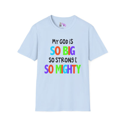 My God is So Big, So Strong, & So Mighty Adult T-shirt