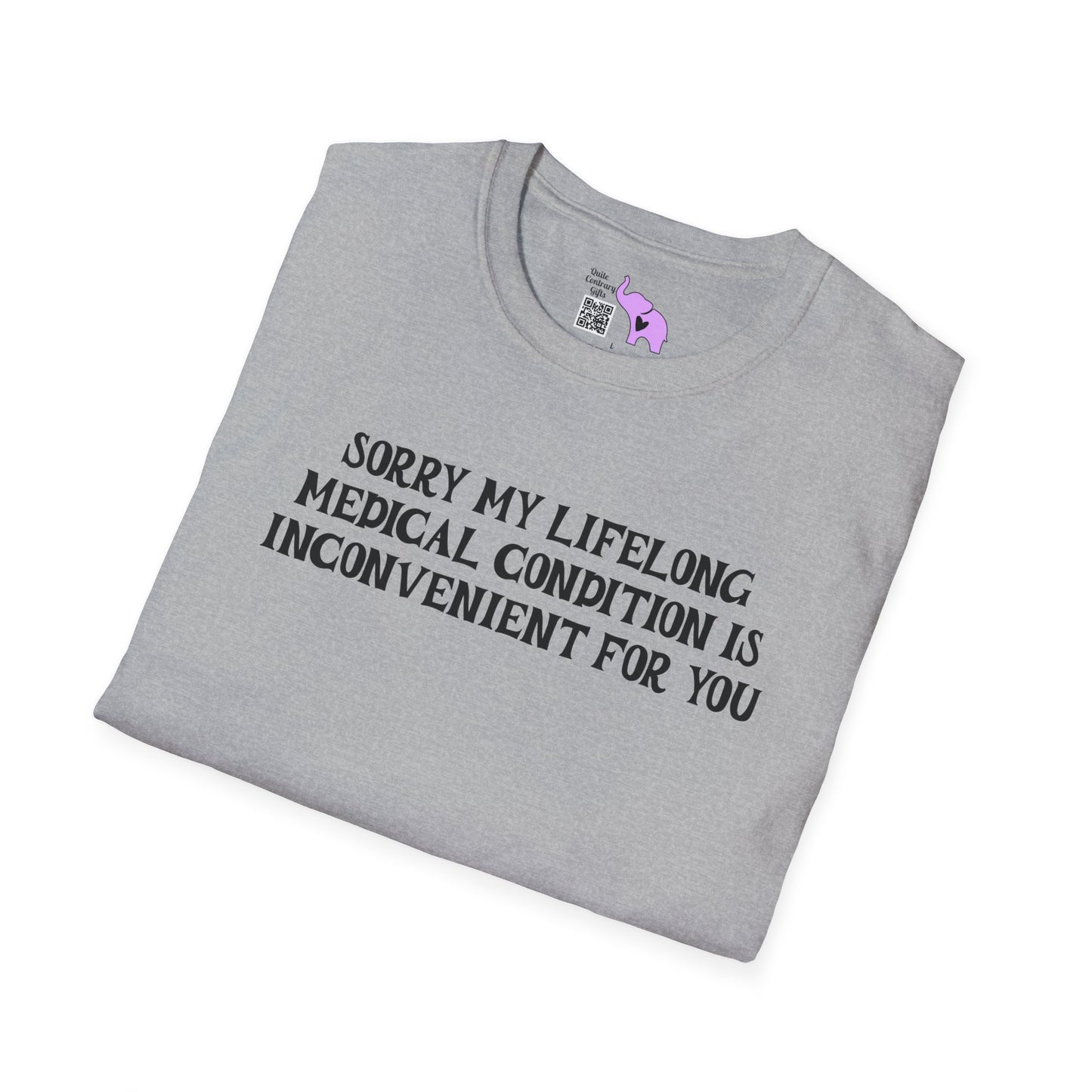 Sorry My Lifelong Medical Condition Is Inconvenient For You Adult T-shirt