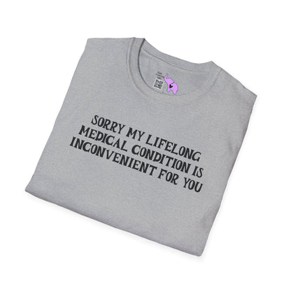 Sorry My Lifelong Medical Condition Is Inconvenient For You Adult T-shirt