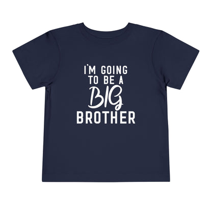 I'm Going To Be A Big Brother (Script) Toddler Tee