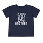 I'm Going To Be A Big Brother (Script) Toddler Tee