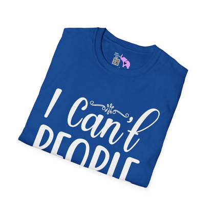 I Can't People Today Adult T-shirt