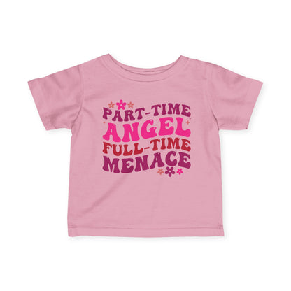 Part Time Angel Full Time Menace Infant Soft T-Shirt