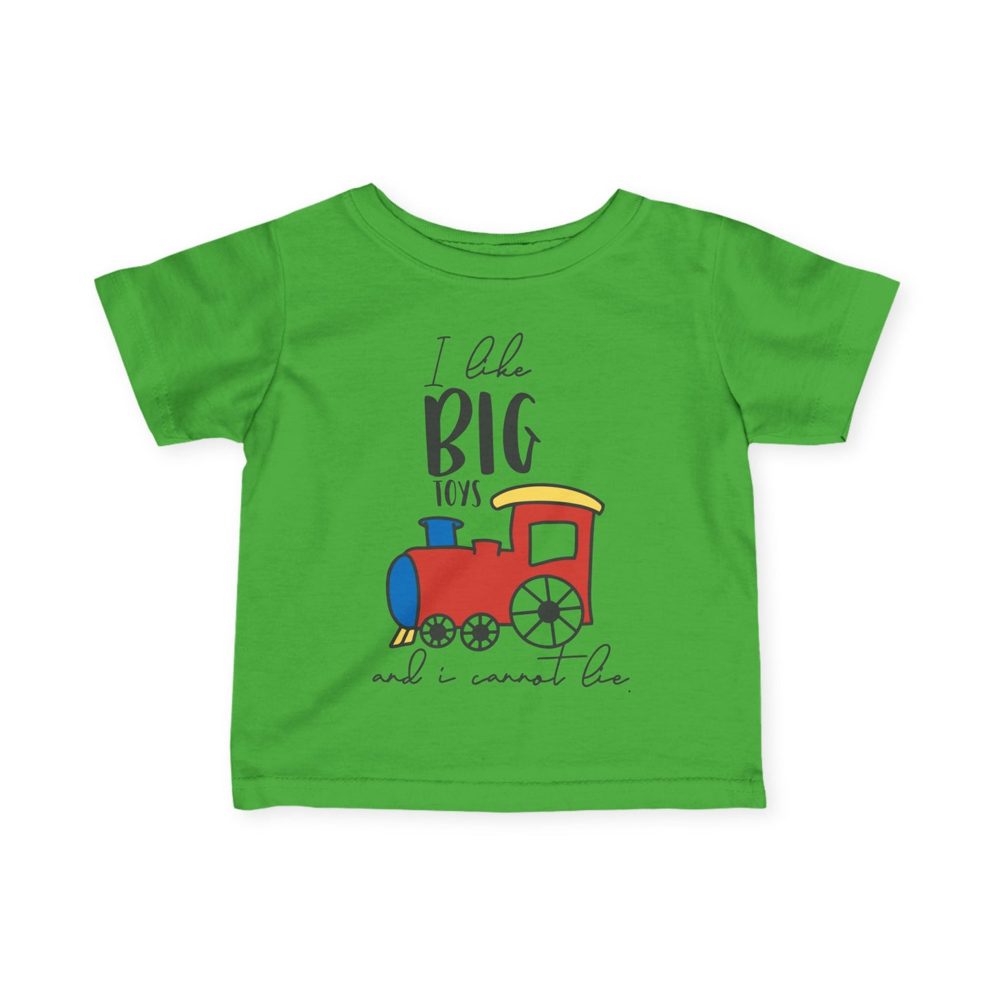 I Like Big Toys And I Cannot Lie Infant Soft T-Shirt