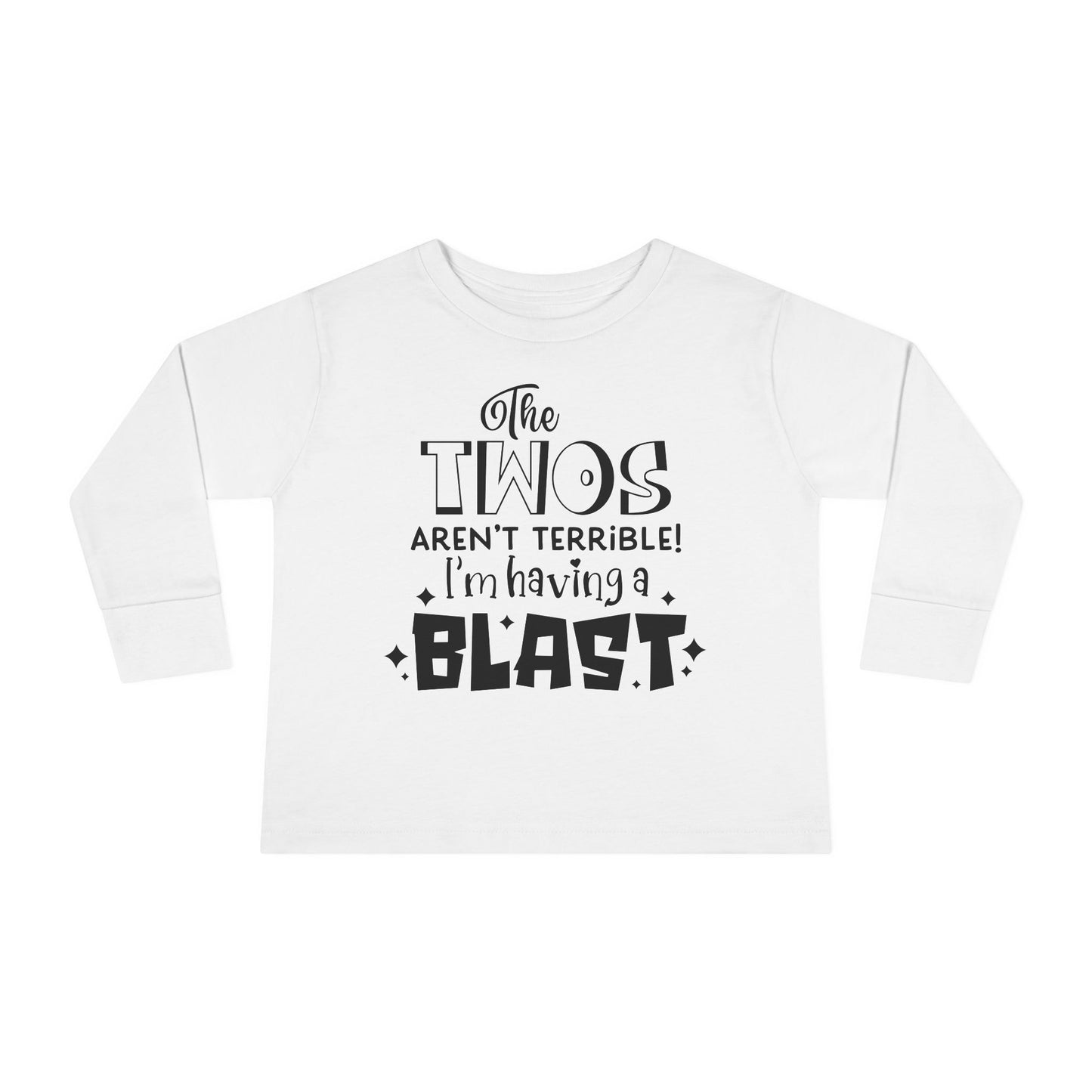 The Twos Aren't Terrible I'm Having a Blast Toddler Long Sleeve Tee