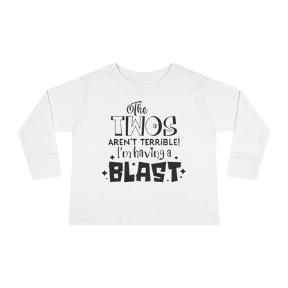 The Twos Aren't Terrible I'm Having a Blast Toddler Long Sleeve Tee