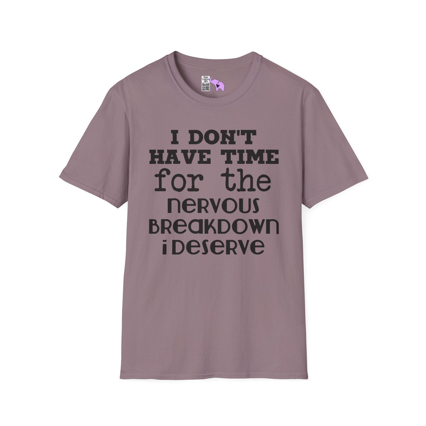 I Don't Have Time For The Nervous Breakdown I Deserve Adult T-shirt