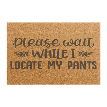 Please Wait While I Locate My Pants Coconut Fiber Doormat