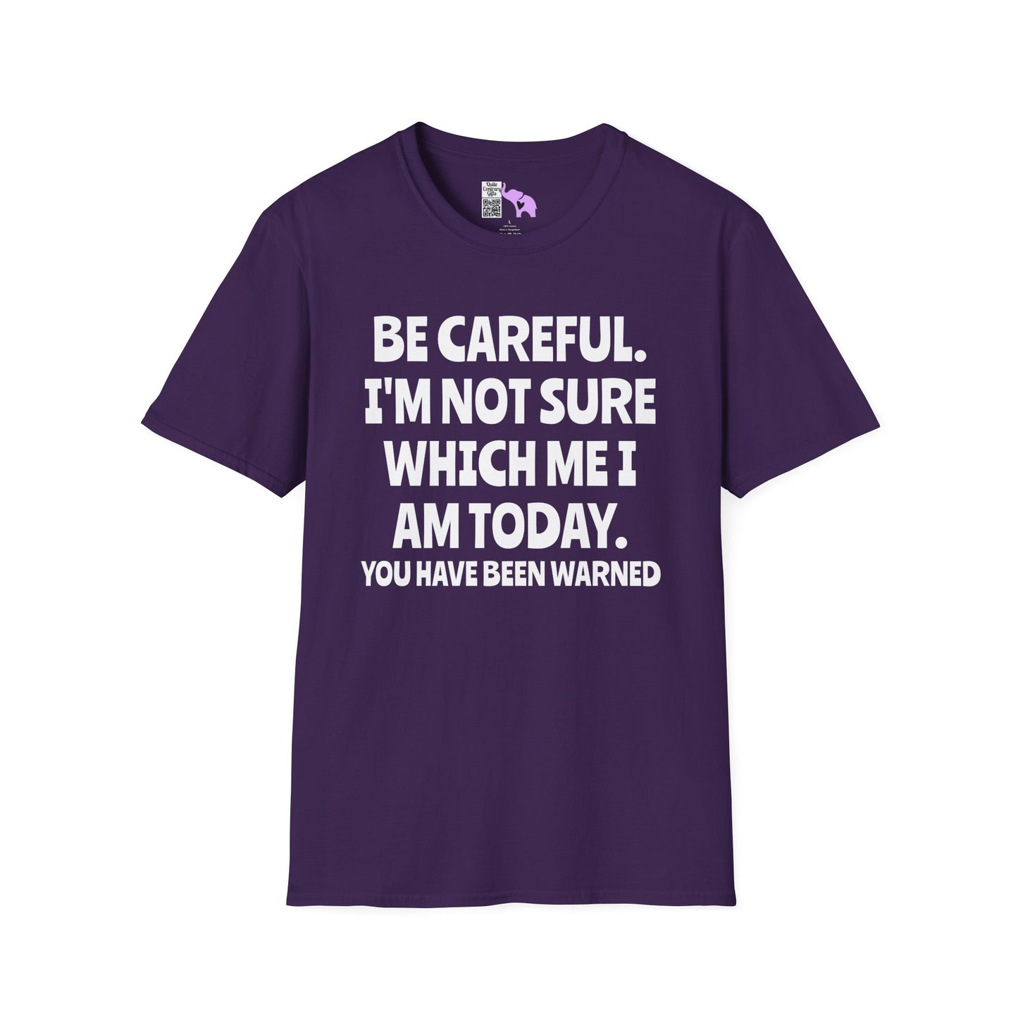 Be Careful. I'm Not Sure Which Me I Am Today. You Have Been Warned Adult T-shirt
