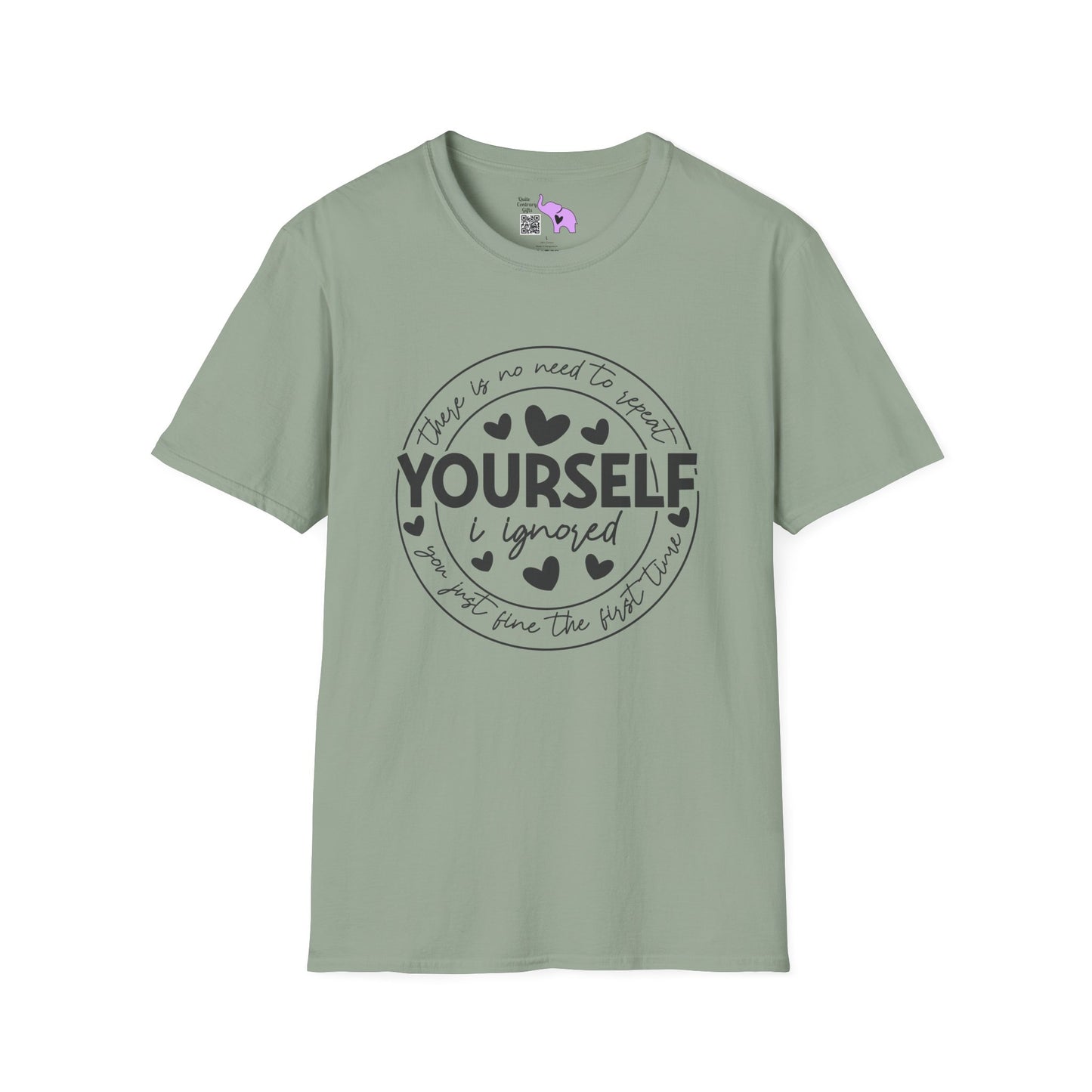 There Is No Need To Repeat Yourself...I Heard You The First Time Adult T-shirt