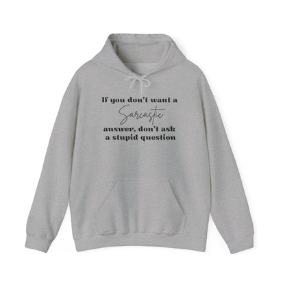 If You Don't Want A Sarcastic Answer, Don't Ask A Stupid Question Adult Heavy Blend™ Hoodie