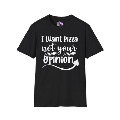 I Want Pizza Not Your Opinion Adult T-shirt