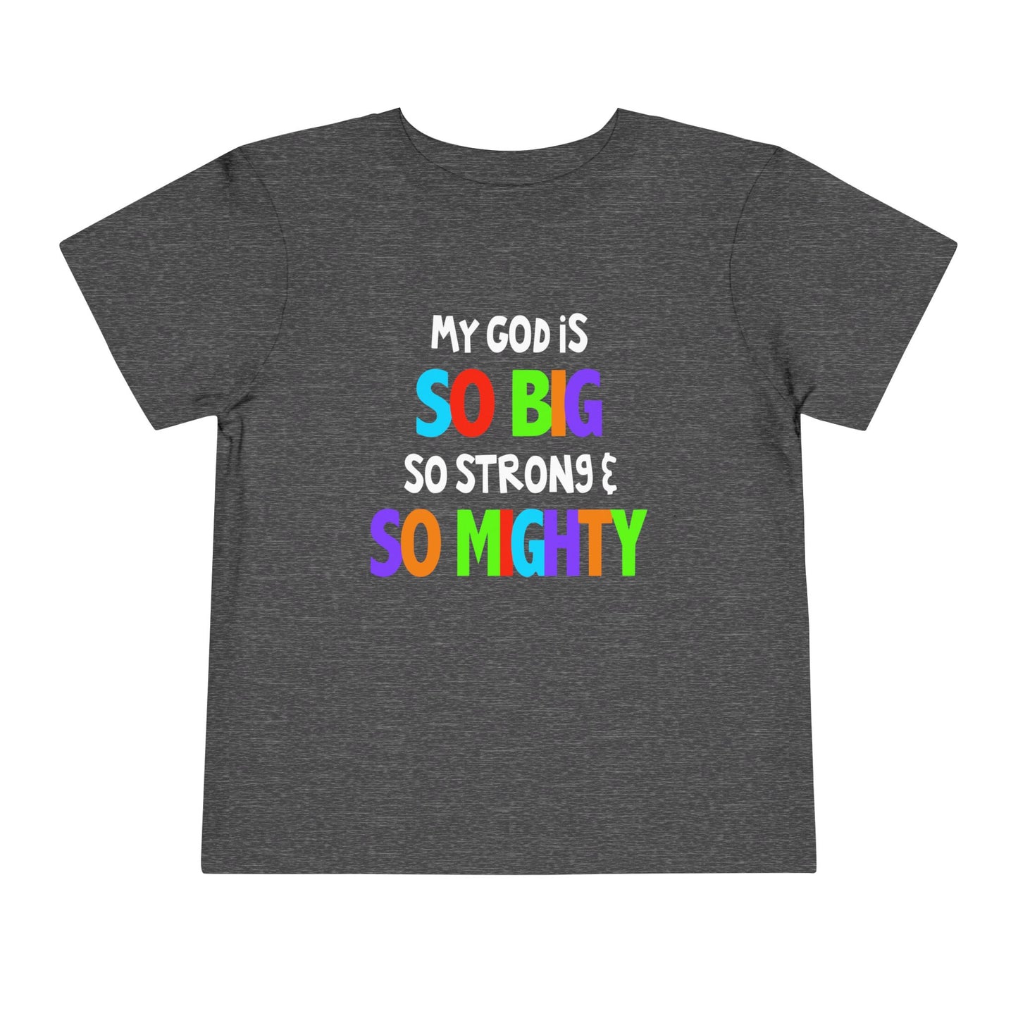 My God is So Big, So Strong, & So Mighty Toddler Tee