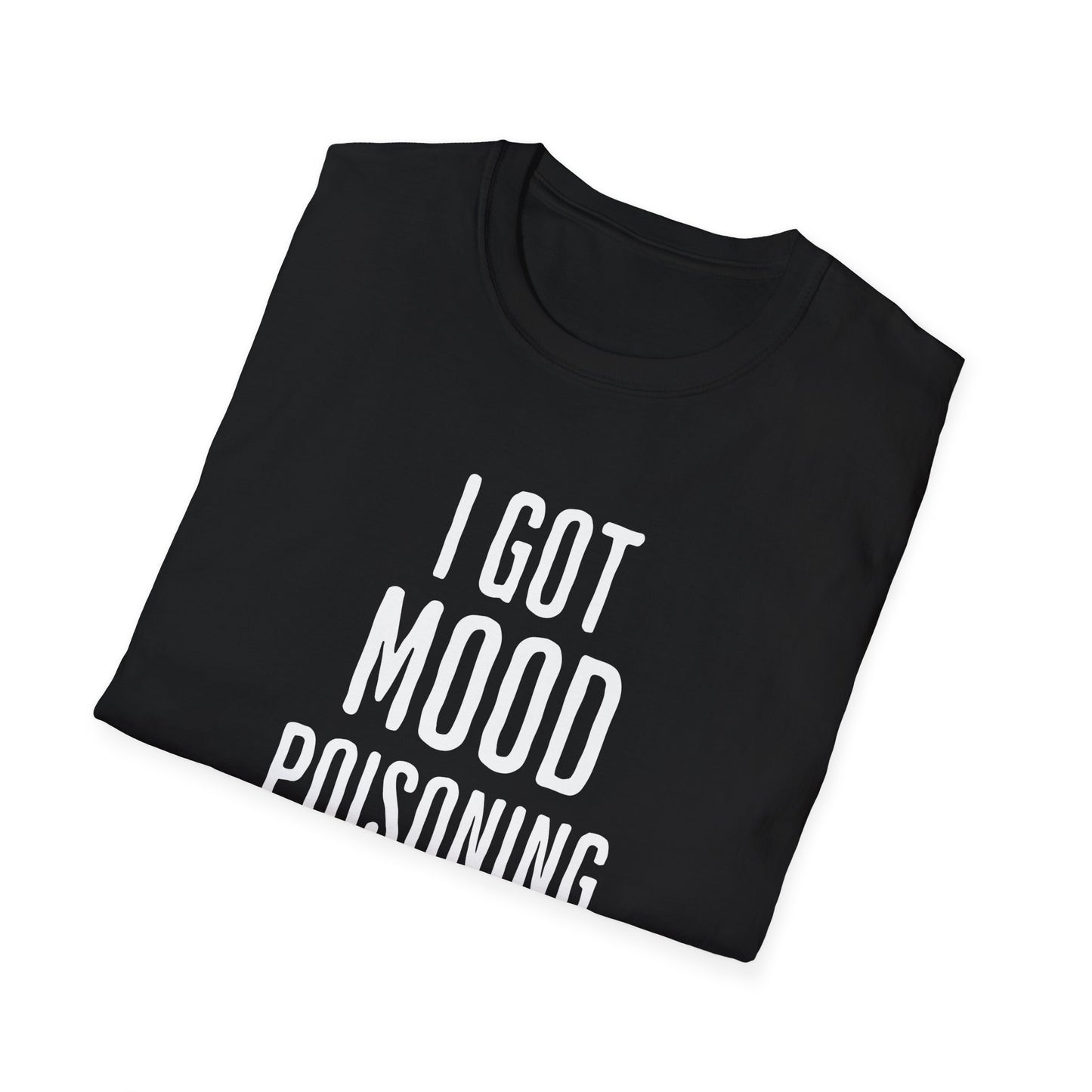 I Got Mood Poisoning Must Have Been Something I Hate Adult T-shirt