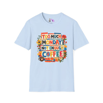 Too Much Monday Not Enough Coffee Adult T-shirt