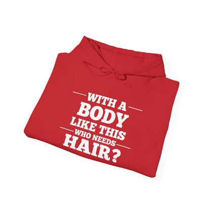 With A Body Like This Who Needs Hair? Adult Heavy Blend™ Hoodie