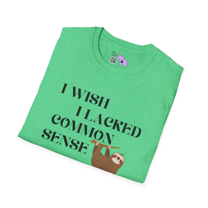 I Wish I Lacked Common Sense, They All Seem So Happy T-shirt