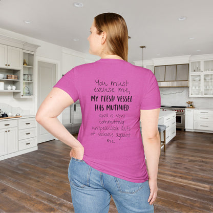 You Must Excuse Me, My Flesh Vessel Has Mutinied... Adult T-shirt
