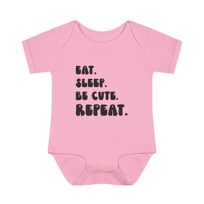 ""Eat Sleep Be Cute Repeat Infant Onesie